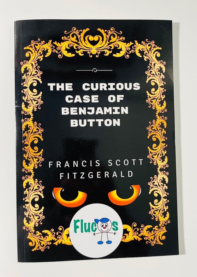 The Curious Case of Benjamin Button by Francis S. Fitzgerald